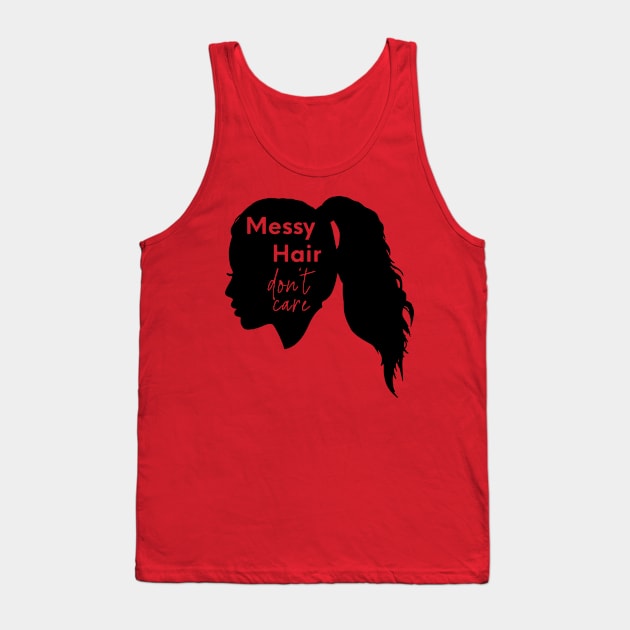 Messy Hair Don't Care Tank Top by nomadearthdesign